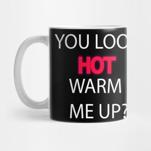 You are hot 2 Mug